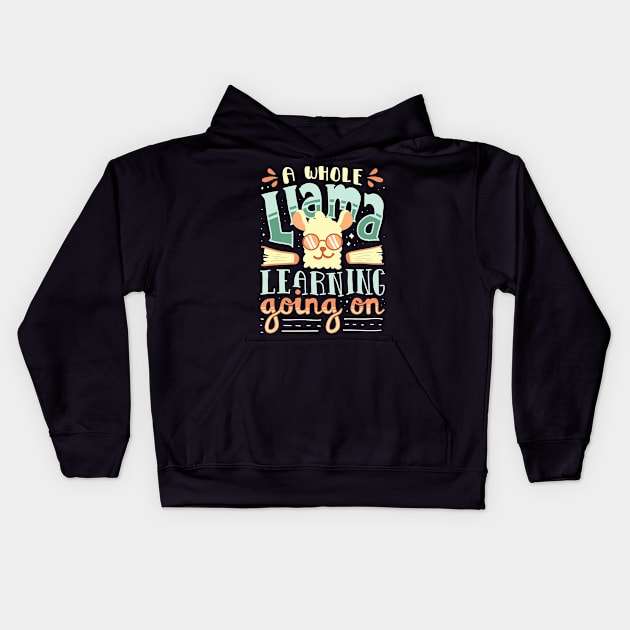 A Whole Llama Learning Going On Cute Teacher Kids Hoodie by JaydeMargulies